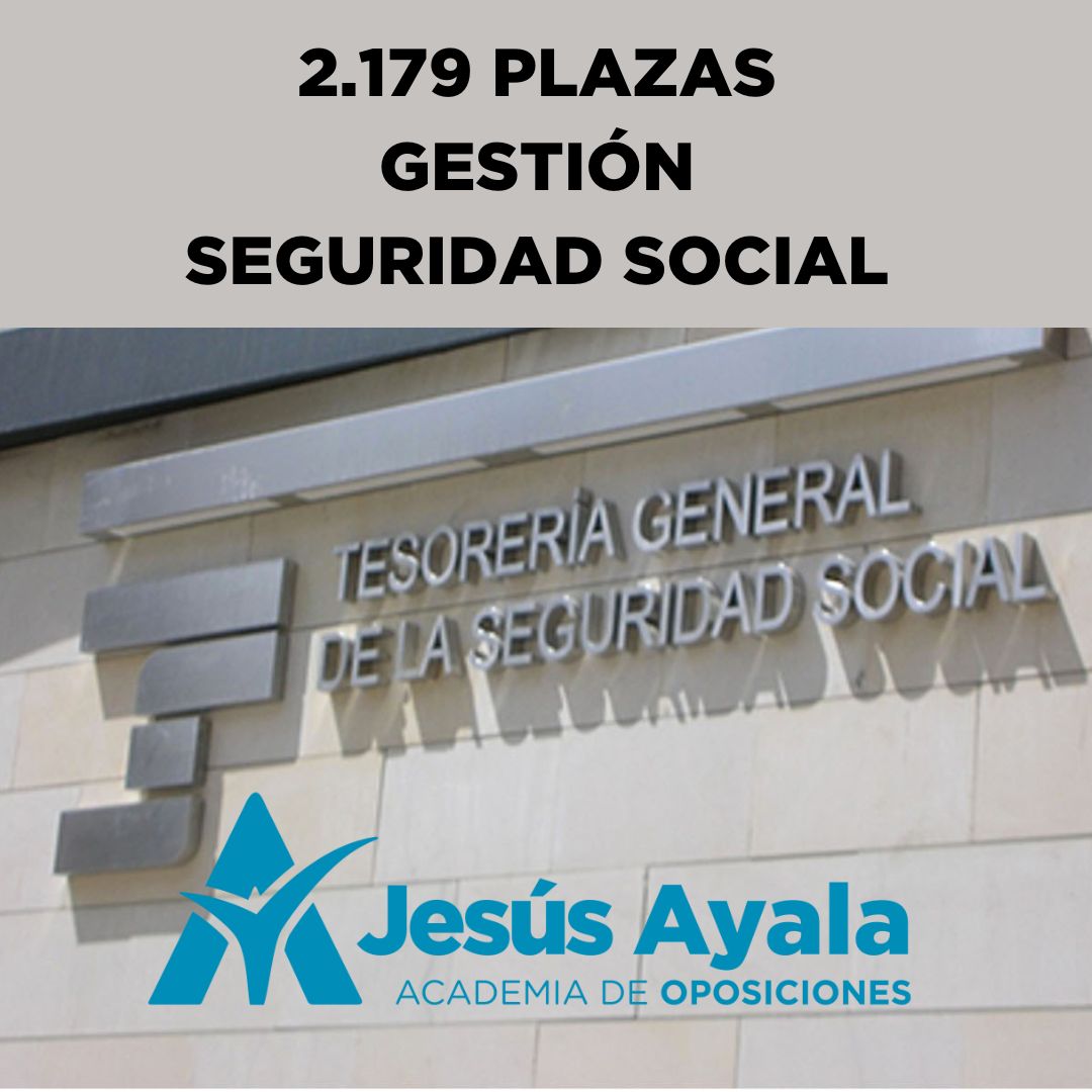 CONVOCATORIA OPOSICIONES 2.179 PLAZAS GESTIÓN SEGURIDAD SOCIAL CONVOCATORIA OPOSICIONES 2.179 PLAZAS GESTIÓN SEGURIDAD SOCIAL