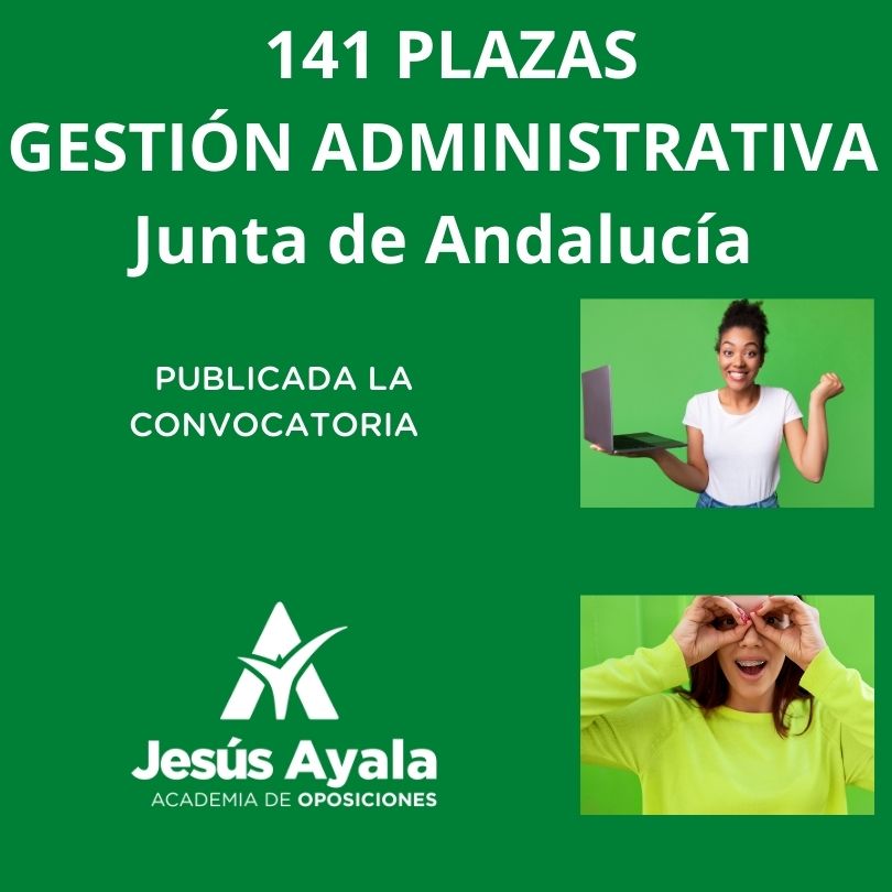 CONVOCATORIA OPOSICIONES GESTIÓN ADMINISTRATIVA Junta de Andalucía 141 PLAZAS GESTIÓN ADMINISTRATIVA Junta de Andalucía