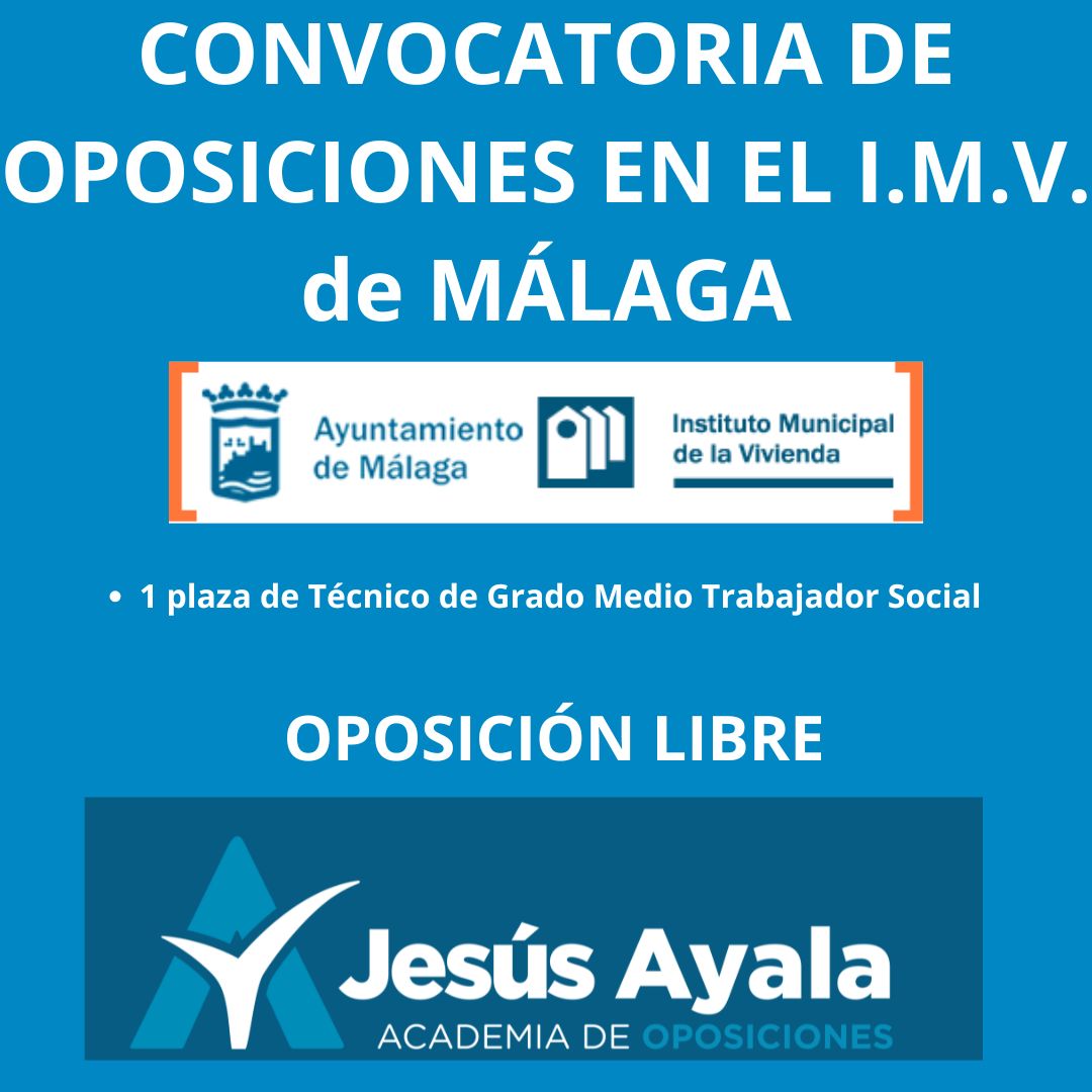 CONVOCATORIA DE OPOSICIONES TRABAJADOR SOCIAL EN EL IMV de MÁLAGA CONVOCATORIA DE OPOSICIONES TRABAJADOR SOCIAL EN EL IMV de MÁLAGA