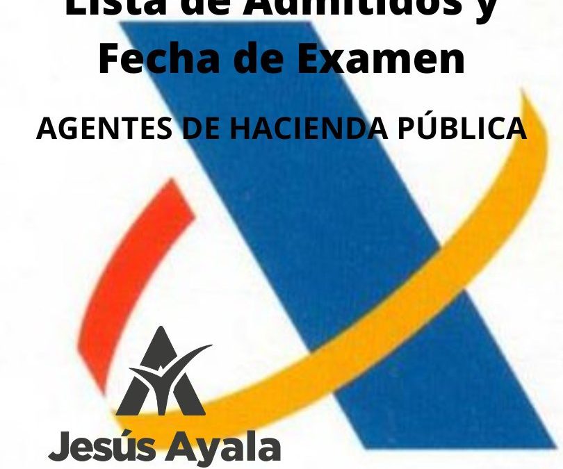 Lista de Admitidos yFecha de Examen para la Oposición de Agentes de Hacienda 2025